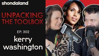 Unpacking the Toolbox podcast - 302: Guess Who's Coming To Dinner w/ Kerry Washington | Shondaland