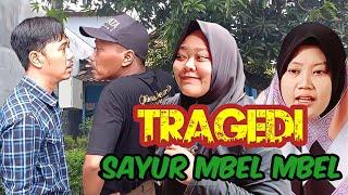 TRAGEDI SAYUR MBEL MBEL || FILM KOMEDI PENDEK PEKALONGAN