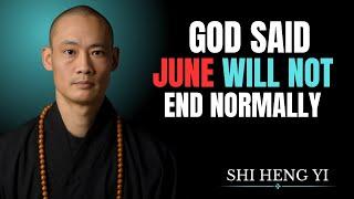 Before June Is Over, God Will Act — Shi Heng Yi Warns: Are You Ready?