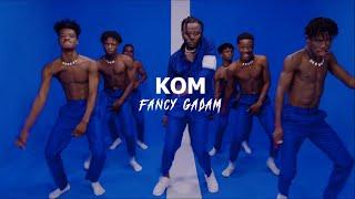 Fancy Gadam - Kom  ( Official Video)