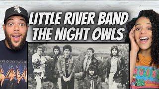 AMAZING!| FIRST TIME HEARING Little River Band -  The Night Owls REACTION