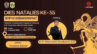 DIES NATALIES KE-55 | SMP NEGERI 1 KEBAKKRAMAT | CS MULTIMEDIA - KI M. SETYO MUKTI WICAKSONO, S.Sn