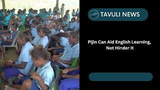 Pijin Can Aid English Learning, Not Hinder It