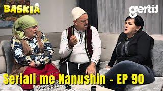 Seriali me Nanushin - Episodi 90 | Humor Shqip | Baskia