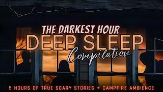 5 Hours of TRUE Scary Stories + campfire for sleep  no ads, just stories, hauntings, ghosts & more