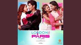 Chahanchhu Yo Maya Dina Timilai - LONDON To PARIS (Original Motion Picture Soundtrack)