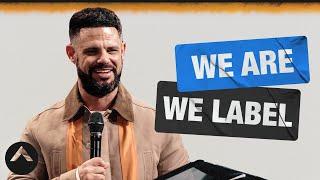 We Are We Label | Pastor Steven Furtick | Elevation Church