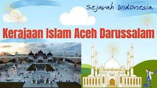 " Kerajaan Islam Aceh Darussalam " (Kerajaan Islam di Pulau Sumatera).