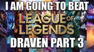 Trinimmortal beats League - Runback: Draven Part 3