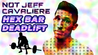 NOT JEFF CAVALIERE hex bar deadlift