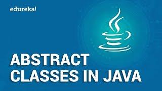 Abstract Classes in Java | Java Abstract Class and Abstract Method | Java Tutorial | Edureka