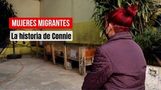 Mujeres Migrantes: La historia de Connie