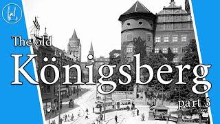 Das alte Königsberg / Heute Kaliningrad, Teil 3   4K