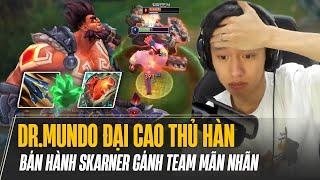 BOY1CHAMP DR.MUNDO ĐẠI CAO THỦ HÀN BÁN HÀNH SKARNER GÁNH TEAM MÃN NHÃN VỚI LỐI BUILD ĐỒ CỰC HAY