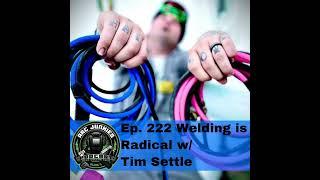 222. Welding is Radical w/Tim Settle