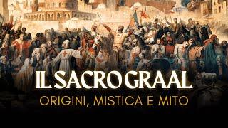 Il Racconto del Graal: Origini, Mistica e Mito dell'Eterna Ricerca Del Sacro