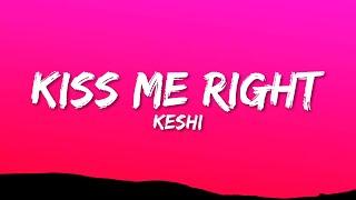 keshi - Kiss Me Right (Lyrics)