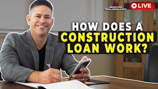 How Does A Construction Loan Work?