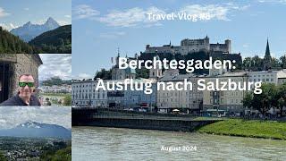 Berchtesgaden: Ausflug nach Salzburg - August 2024 - Travel-Vlog #8