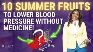 Eat These Top 10 Summer Fruits To Lower Blood Pressure Without Medicine!