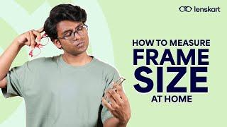 How To Measure Frame Size At Home | Lenskart