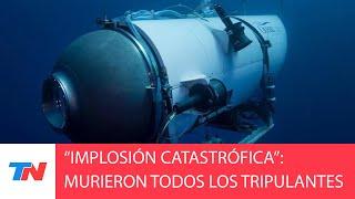 SUBMARINO DESAPARECIDO en la expedición al Titanic: se confirmó la muerte de los cinco tripulantes