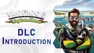 Tropico 6 - Tropican Shores | DLC Introduction