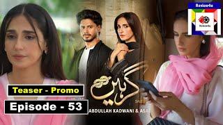 Girhein Episode 53 Teaser | Dram Girhein Promo | Girhein | review4u