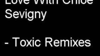 love with chloe sevigny - toxic remixes