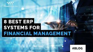 Top 8 ERP Systems for Finance & Accounting | 8 Best Financial Management ERPs | ERP Finance Module