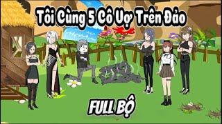 Fulll Bộ | Tôi Cùng 5 Cô Vợ Trên Đảo | Sub Review