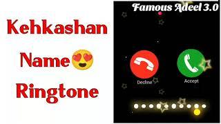 Kehkashan Name Ringtone | Kehkashan Naam Ki Ringtone| Kehkashan Name Status | Kehkashan