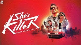 She's a killer (Music Video) | Yuvan Shankar Raja