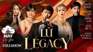 FULLSHOW MÂY SAIGON | LỮ LEGACY | Đêm Nhạc Đặc Biệt Những Danh Ca Huyền Thoại