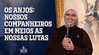 Os Anjos: Nossos companheiros em meios as nossas lutas | Pregação Ir Maria Raquel | Instituto Hesed