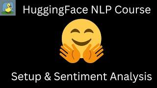 Learning NLP From Scratch - Setup & Sentiment Analysis (HuggingFace NLP Course)