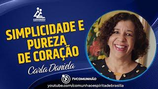 Carla Daniela | SIMPLICIDADE E PUREZA DE CORAÇÃO (PALESTRA ESPÍRITA)