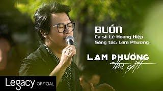 BUỒN | LAM PHƯƠNG - The Gift | Lê Hoàng Hiệp