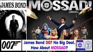 JAMES BOND 007 No Big Deal.  How About MOSSAD?