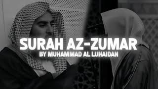 Surah Az-Zumar (22-23) by Muhammad Al Luhaidan | Quran Recitation