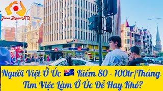 Người Việt Ở Úc Kiếm 80 - 100tr/Tháng Với Những Công Việc Bình Thường. Tìm Việc Ở Úc Dễ Hay Khó?