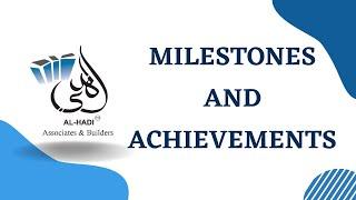 Al Hadi Associates & Builders Team-Milestones & Achievements | Development Milestones