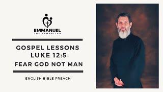 ETS (English) | 20.09.2024 Gospel Lessons (Luke 12:5 - Fear God Not Man)