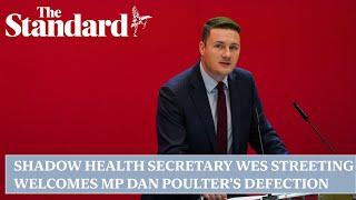 Shadow health secretary Wes Streeting welcomes Tory MP Dan Poulter's defection to Labour