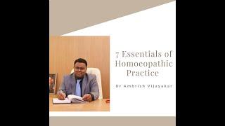 7 Essentials of Homoeopathic Practice | DR. AMBRISH VIJAYAKAR  | HOMOEOPATHY