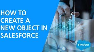 How to Create a New Object in Salesforce