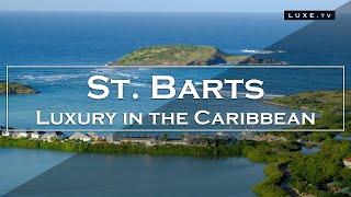 St. Barts - A luxury destination in the Caribbean - LUXE.TV