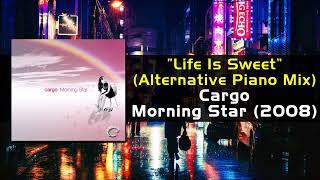 Life Is Sweet (Alternative Piano Mix) / Cargo Morning Star / Japanese House & Pop