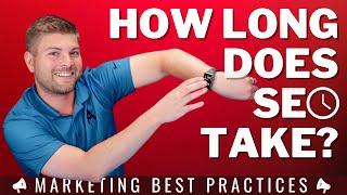 How Long Does SEO Take To Start Working and Why | SEO 101