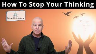 How To Stop Your Thinking | Answering Your Questions